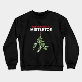 Kiss Me Under the Mistletoe Crewneck Sweatshirt